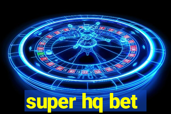 super hq bet